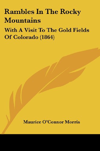 Cover for Maurice O'connor Morris · Rambles in the Rocky Mountains: with a Visit to the Gold Fields of Colorado (1864) (Paperback Book) (2008)