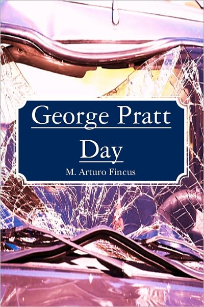 Cover for M Arturo Fincus · George Pratt Day (Paperback Book) (2009)