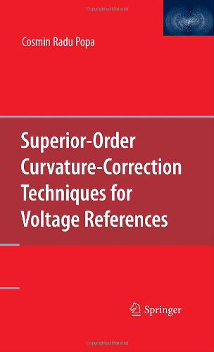 Cover for Cosmin Radu Popa · Superior-Order Curvature-Correction Techniques for Voltage References (Hardcover Book) [2009 edition] (2009)