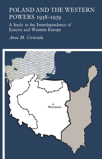 Cover for Anna M. Cienciala · Poland and the Western Powers 1938-1938: A Study in the Interdependence of Eastern and Western Europe - Heritage (Paperback Book) (1968)