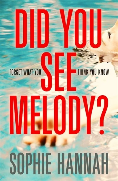 Did You See Melody?: The stunning page turner from the Queen of Psychological Suspense - Sophie Hannah - Books - Hodder & Stoughton - 9781444776157 - August 23, 2018