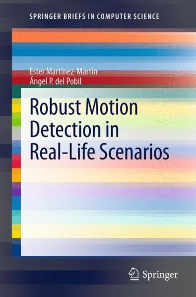 Cover for Ester Martinez-Martin · Robust Motion Detection in Real-Life Scenarios - SpringerBriefs in Computer Science (Paperback Book) [2012 edition] (2012)