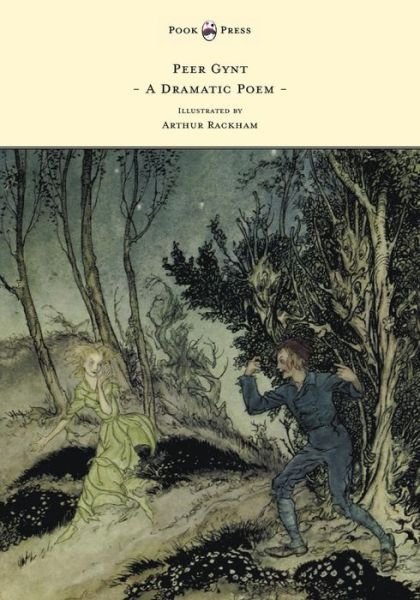 Cover for Henrik Johan Ibsen · Peer Gynt - a Dramatic Poem - Illustrated by Arthur Rackham (Taschenbuch) (2012)