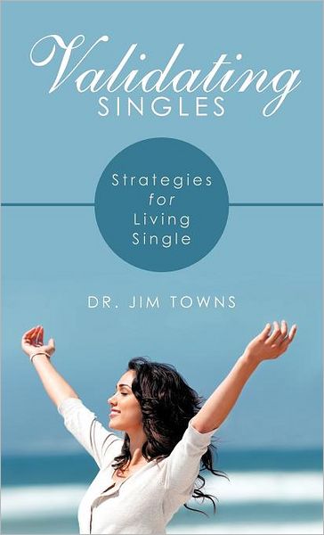 Cover for Jim Towns · Validating Singles: Strategies for Living Single (Hardcover Book) (2012)