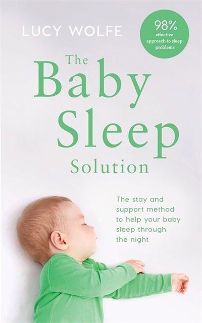 Cover for Lucy Wolfe · The Baby Sleep Solution: The stay-and-support method to help your baby sleep through the night (Paperback Book) (2019)