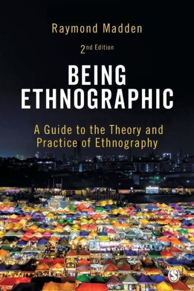 Cover for Raymond Madden · Being Ethnographic: A Guide to the Theory and Practice of Ethnography (Paperback Book) [2 Revised edition] (2017)