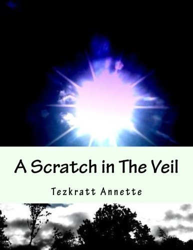Cover for Tezkratt Annette · A Scratch in the Veil: Poems from the Edge of a Dying World (Paperback Book) (2012)