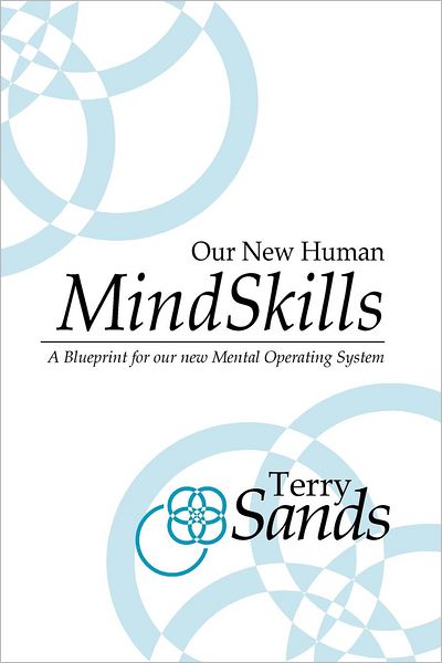 Cover for Terry Sands · Our New Human Mind Skills: a Blueprint for Our New Mental Operating System (Paperback Book) (2012)