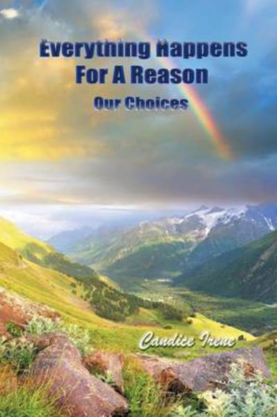 Cover for Candice Irene · Everything Happens for a Reason: Our Choices (Paperback Book) (2013)