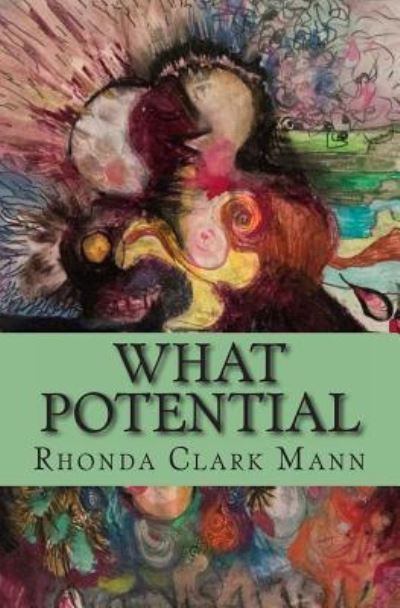 Cover for Rhonda Clark Mann · What Potential: a Simple Guide to Cultivate Creativity for Parents and Children (Paperback Book) (2013)