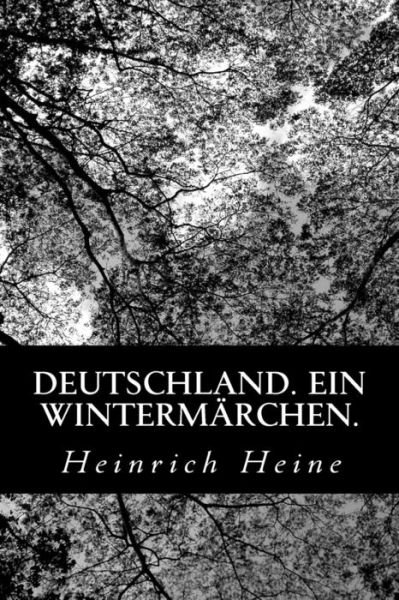 Deutschland. Ein Wintermarchen. - Heinrich Heine - Livros - Createspace - 9781480275157 - 8 de novembro de 2012