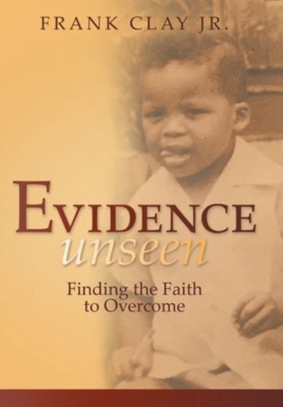 Cover for Jr Frank Clay · Evidence Unseen (Hardcover Book) (2019)
