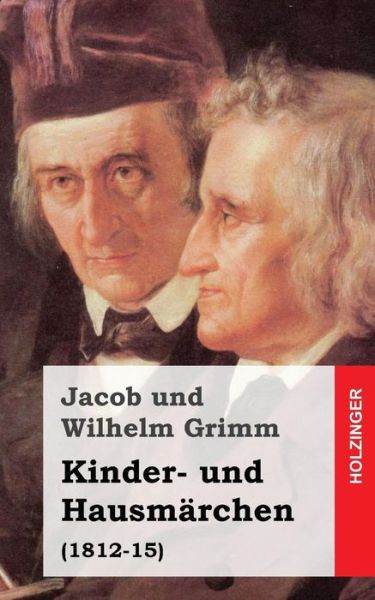 Cover for Jacob Ludwig Carl Grimm · Kinder- Und Hausmarchen: (1812-15) (Paperback Book) (2013)