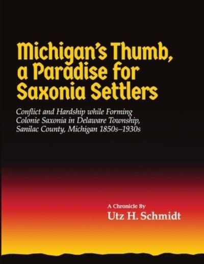 Cover for Utz H Schmidt · Michigan's Thumb, a Paradise for Saxonia Settlers (Paperback Book) (2019)