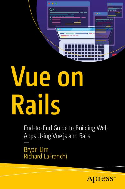 Cover for Bryan Lim · Vue on Rails: End-to-End Guide to Building Web Apps Using Vue.js and Rails (Paperback Book) [1st edition] (2019)