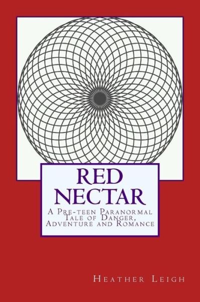 Red Nectar: a Young Adult Novel of Telepathy, Danger, and Romance - Heather Leigh - Libros - Createspace - 9781493637157 - 7 de noviembre de 2013