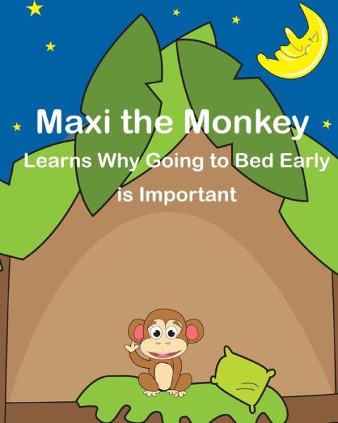 Cover for Cressida Elias · Maxi the Monkey Learns Why Going to Bed Early is Important: the Safari Children's Books on Good Behavior (Paperback Book) (2013)