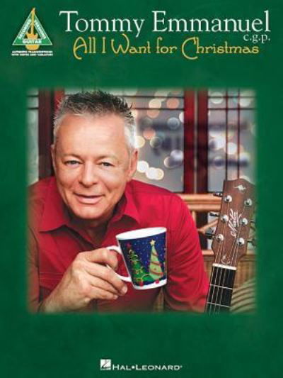 All I Want for Christmas - Tommy Emmanuel - Kirjat - Hal Leonard Corporation - 9781495026157 - lauantai 1. elokuuta 2015