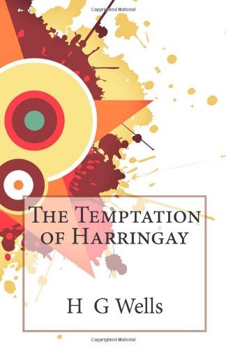 The Temptation of Harringay - H G Wells - Kirjat - CreateSpace Independent Publishing Platf - 9781496003157 - tiistai 18. helmikuuta 2014