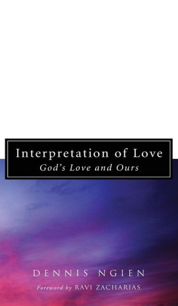 Cover for Dennis Ngien · Interpretation of Love: God's Love and Ours (Hardcover Book) (2012)