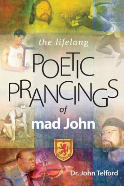 Cover for John Telford · The Lifelong Poetic Prancings of Mad John (Paperback Book) (2014)