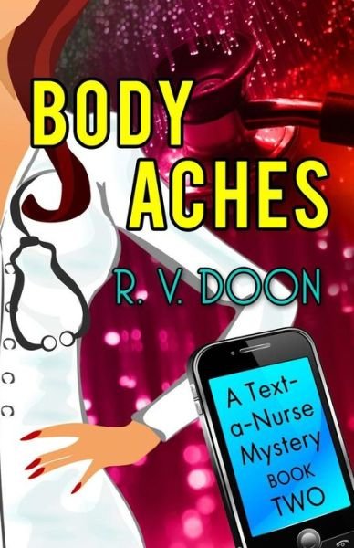 Cover for R V Doon · Body Aches: a Text-a-nurse Cozy Mystery (Book 2) (Pocketbok) (2014)