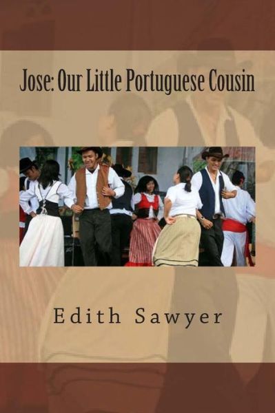 Cover for Ms Edith a Sawyer · Jose: Our Little Portuguese Cousin (Paperback Book) (1911)