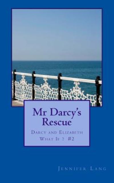 Cover for Jennifer Lang · Mr Darcy's Rescue: Darcy and Elizabeth What If? #2 (Paperback Book) (2014)