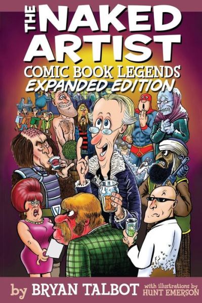 The Naked Artist: Comic Book Legends - Expanded Edition - Bryan Talbot - Kirjat - Createspace - 9781500896157 - lauantai 23. elokuuta 2014