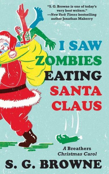 Cover for S G Browne · I Saw Zombies Eating Santa Claus a Breathers Christmas Carol (Paperback Book) (2014)