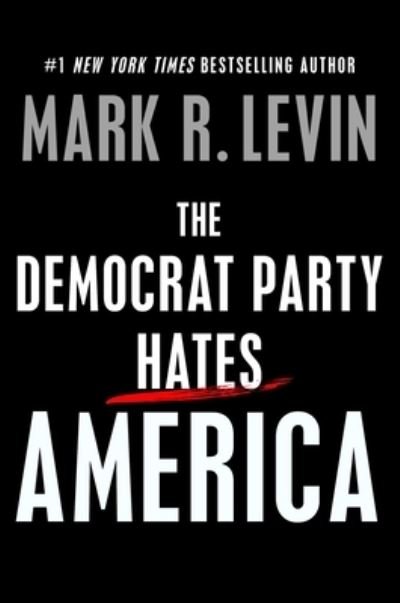 Cover for Mark R. Levin · The Democrat Party Hates America (Hardcover bog) (2023)