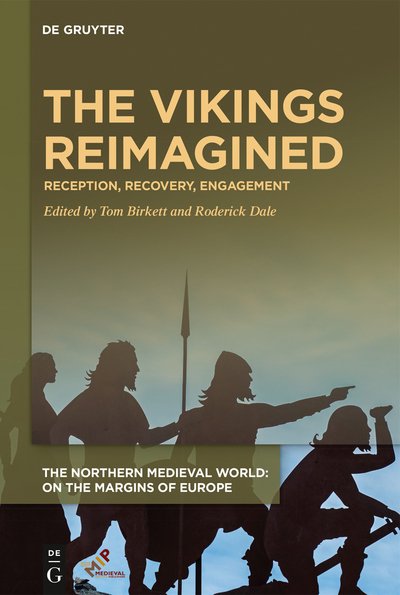 Cover for The Vikings Reimagined: Reception, Recovery, Engagement - The Northern Medieval World (Hardcover bog) (2020)