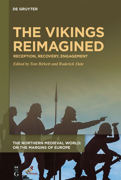 The Vikings Reimagined: Reception, Recovery, Engagement - The Northern Medieval World - - Books - De Gruyter - 9781501518157 - January 20, 2020
