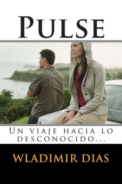 Cover for Wladimir Moreira Dias · Pulse: Un Viaje Hacia Lo Desconocido... (Paperback Book) (2014)