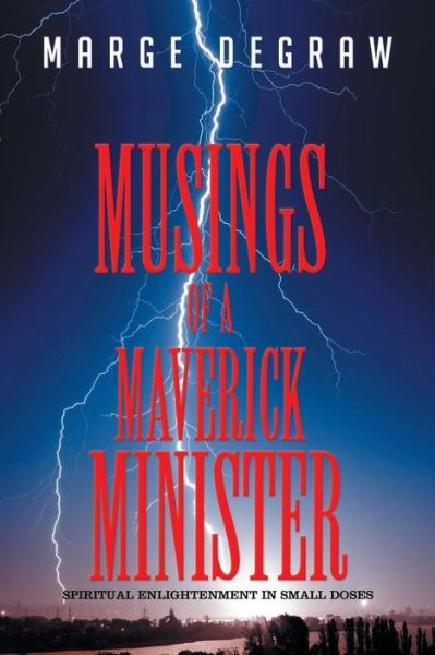 Cover for Marge Degraw · Musings of a Maverick Minister: Spiritual Enlightenment in Small Doses (Pocketbok) (2015)