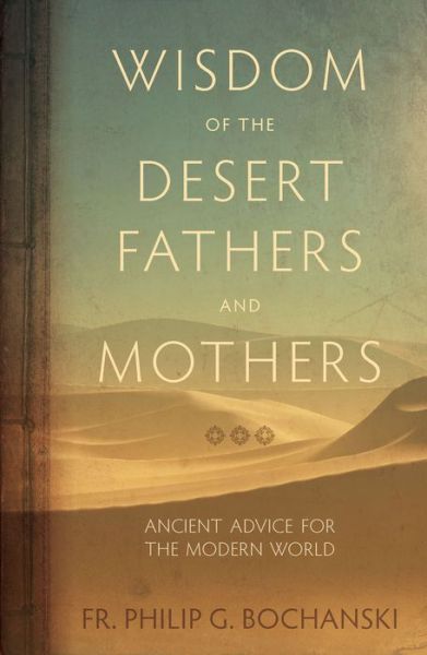 Cover for Fr Philip Bochanski · Wisdom of the Desert Fathers and Mothers (Hardcover Book) (2020)