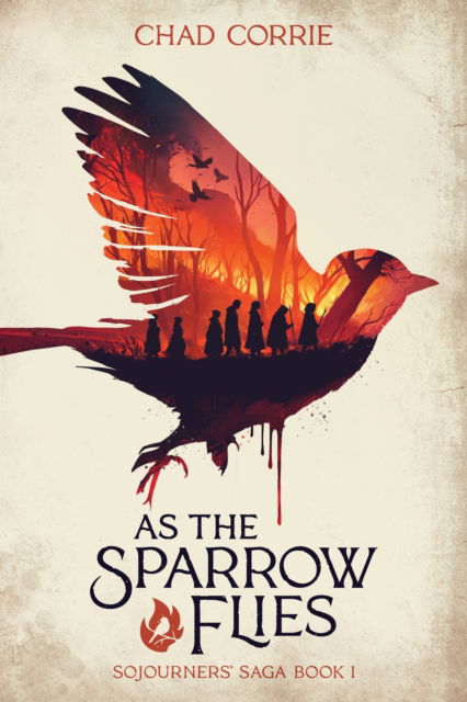 Cover for Chad Corrie · As the Sparrow Flies: Sojourners' Saga Book 1 (Paperback Book) (2024)