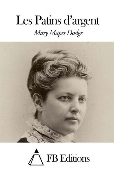 Cover for Mary Mapes Dodge · Les Patins D'argent (Paperback Bog) (2015)
