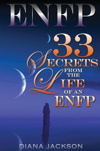 Enfp: 33 Secrets from the Life of an Enfp - Diana Jackson - Boeken - Createspace - 9781508762157 - 7 maart 2015