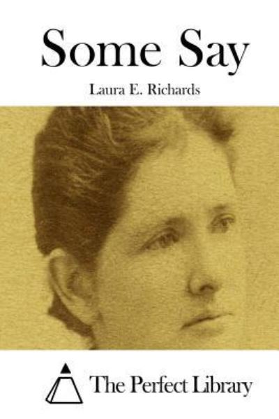 Some Say - Laura E Richards - Książki - Createspace - 9781512185157 - 13 maja 2015