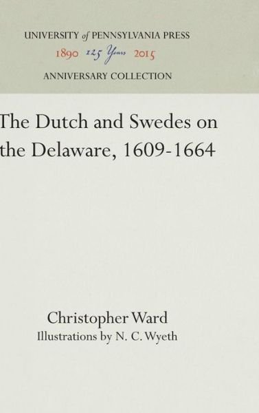 Cover for Christopher Ward · The Dutch and Swedes on the Delaware, 1609-1664 (Hardcover bog) (1930)