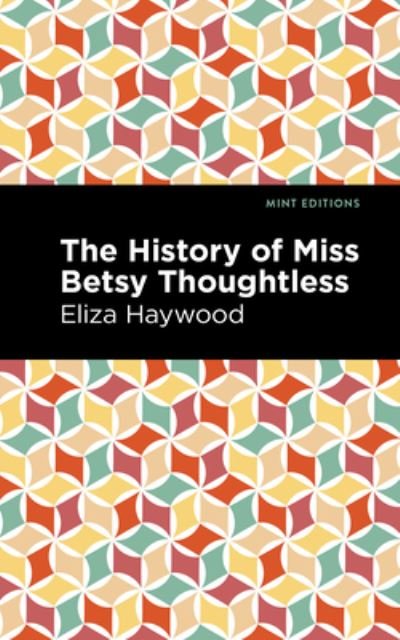 Cover for Eliza Haywood · The History of Miss Betsy Thoughtless - Mint Editions (Gebundenes Buch) (2022)
