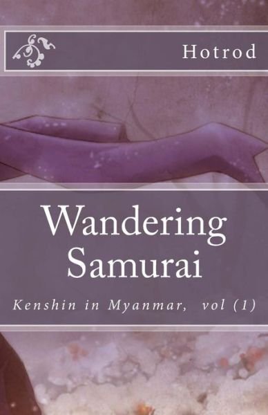 Cover for Hot Rod · Kenshin in Myanmar, Vol. 1: Wandering Samurai (Pocketbok) (2015)