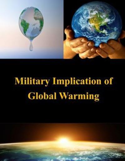 Cover for U.S. Army War College · Military Implication of Global Warming (Paperback Book) (2015)