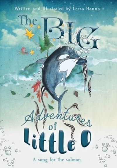 Cover for Leesa Hanna · The BIG Adventures of Little O (Hardcover Book) (2019)