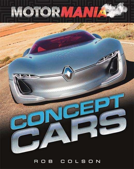 Cover for Rob Colson · Motormania: Concept Cars - Motormania (Paperback Book) (2021)