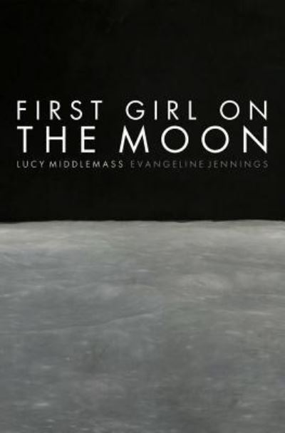 Cover for Evangeline Jennings · First Girl on the Moon (Paperback Book) (2016)