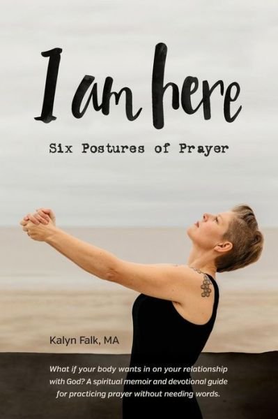 Kalyn Falk · I am Here (Paperback Book) (2016)