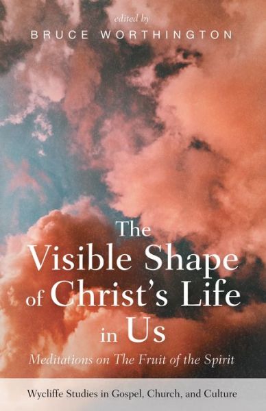 Cover for Bruce Worthington · The Visible Shape of Christ's Life in Us (Paperback Book) (2019)