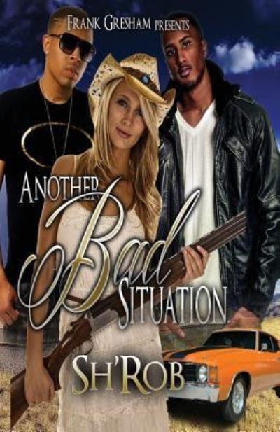 Another Bad Situation - Sh'Rob . - Books - CreateSpace Independent Publishing Platf - 9781533201157 - July 7, 2016